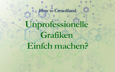 Unprofessionelle Grafiken im Crowdfunding: Einfach machen?