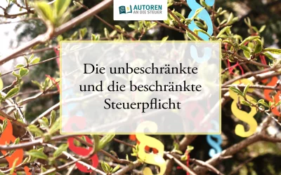 Die unbeschränkte und die beschränkte Steuerpflicht