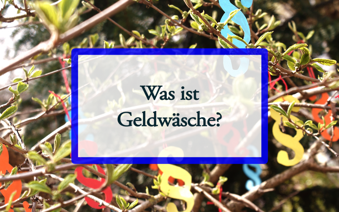 Was ist Geldwäsche?